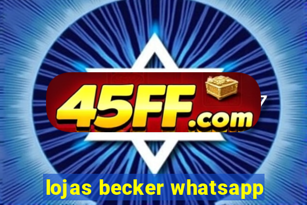 lojas becker whatsapp